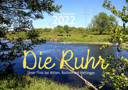 Kalender 2022 „Die Ruhr – Unser Fluss bei Witten, Bochum und Hattingen"