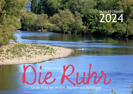 Kalender 2024 „Die Ruhr – Unser Fluss bei Witten, Bochum und Hattingen"