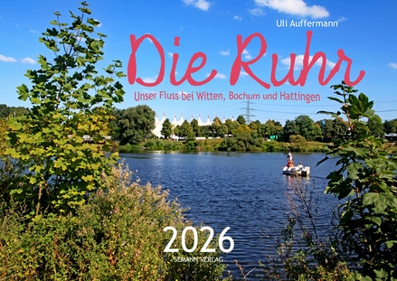 Kalender 2026 „Die Ruhr – Unser Fluss bei Witten, Bochum und Hattingen"