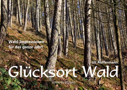 „Glücksort Wald" von Uli Auffermann